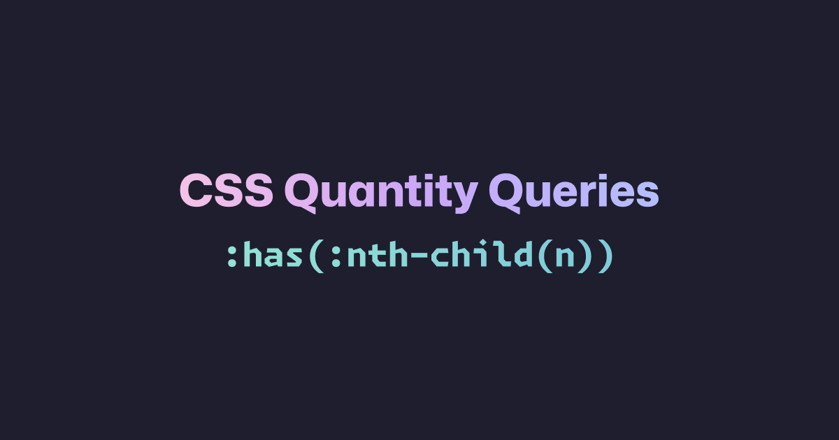 CSS “Quantity Queries” are a thing now